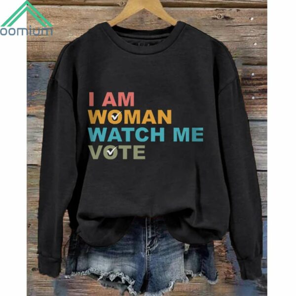 I Am Woman Watch Me Vote Sweatshirt