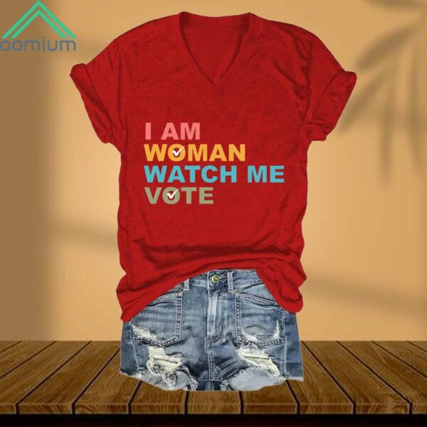 I Am Woman Watch Me Vote V Neck Shirt