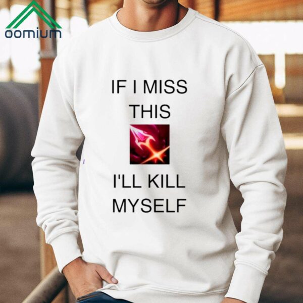 If I Miss This Ill Kill Myself Briar League Of Legends Shirt