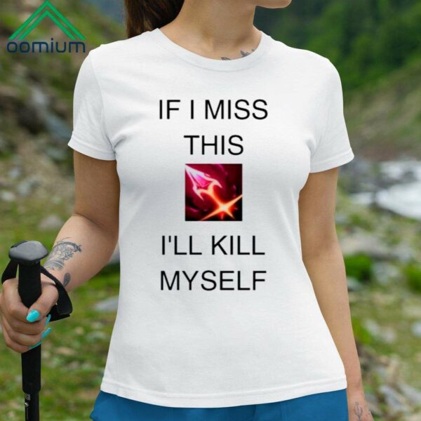 If I Miss This Ill Kill Myself Briar League Of Legends Shirt