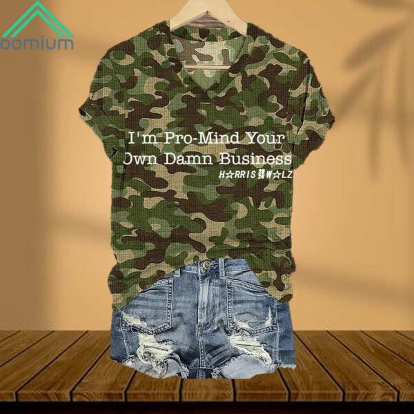 I'm Pro mind Your Own Damn Business Camouflage Harris Walz 2024 V Neck Shirt