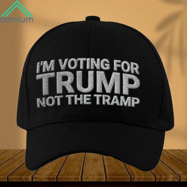 I'm Voting For Trump Not The Tramp Hat