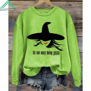 Its Not Easy Being Green Witch Sweatshirt