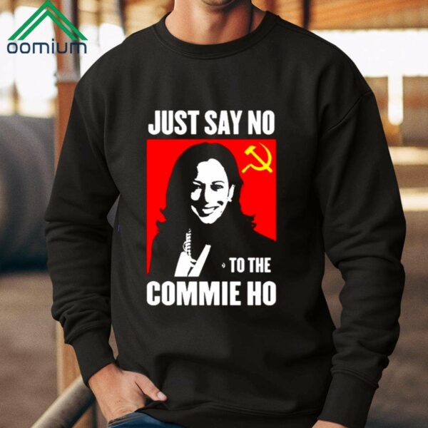 Kamala Harris Just Say No To The Commie Ho New Shirt