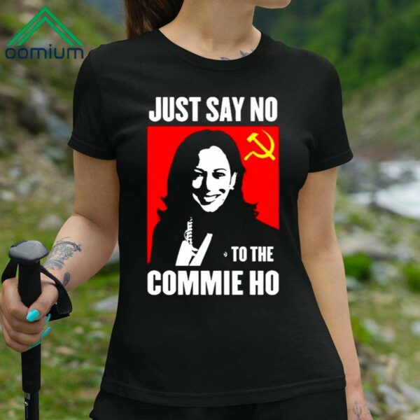 Kamala Harris Just Say No To The Commie Ho New Shirt