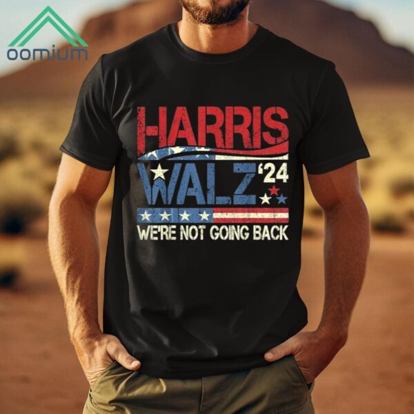 Kamala Harris Walz 2024 We're Not Going Back USA Flag Shirt