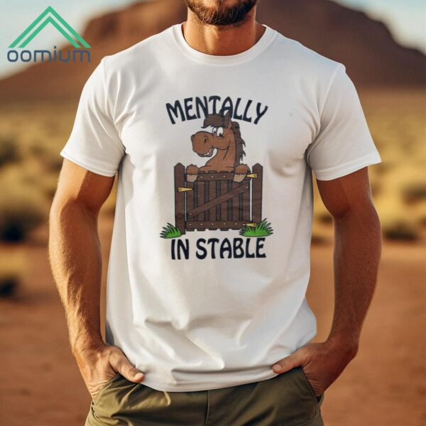 Mentally In Stable Shirt