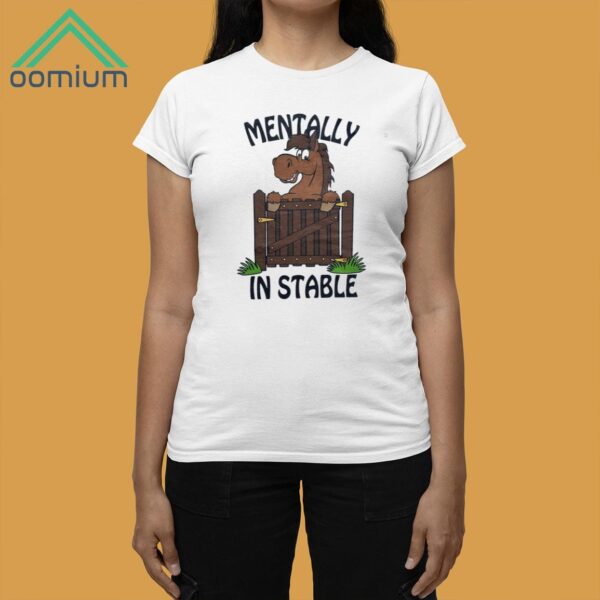 Mentally In Stable Shirt