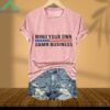 Mind Your Own Damn Business Print T Shirt