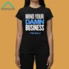 Mind Your Own Damn Business Shirt