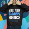 Mind Your Own Damn Business Shirt