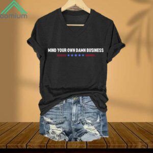 Mind Your Own Damn Business V Neck Shirt