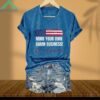 Mind Your Own Damn Business We Are Not Going Back Shirt