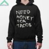 Need Money For Tacos Shirt