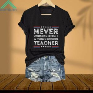 Never Underestimate A Public School Teacher V Neck Shirt