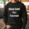 Nobody Knows I’m Transsexual Shirt