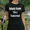 Nobody Knows I’m Transsexual Shirt