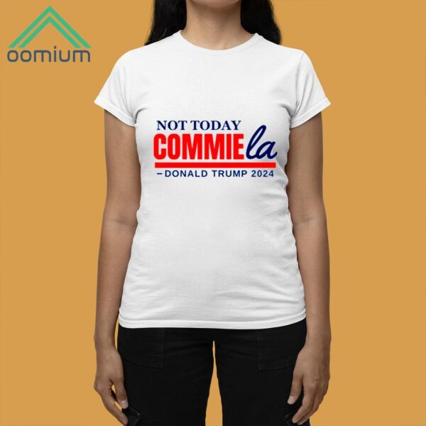 Not Today Commie La Shirt