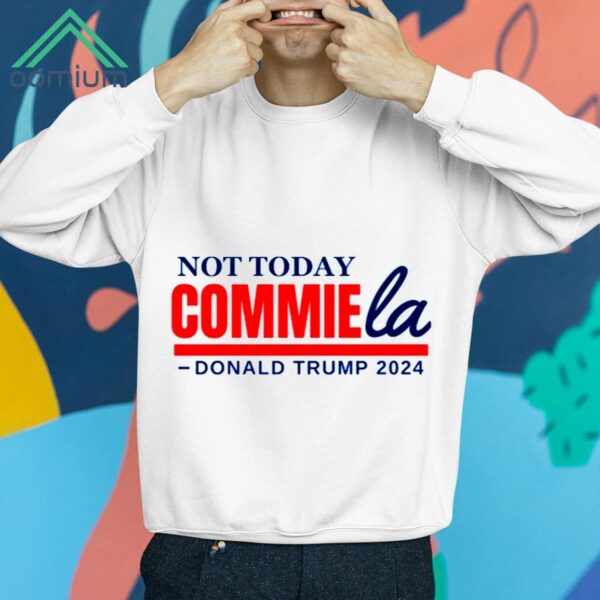 Not Today Commie La Shirt