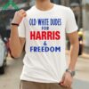 Old White Dudes For Harris And Freedom Vote President 2024 Shirt