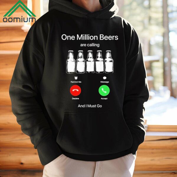 One Million Beers Are Calling And I Must Go Shirt