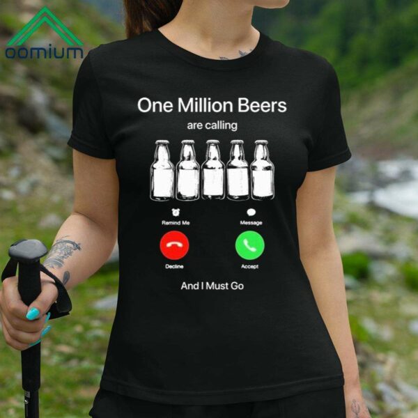 One Million Beers Are Calling And I Must Go Shirt