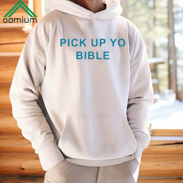 Pick Up Yo Bible Shirt