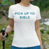 Pick Up Yo Bible Shirt