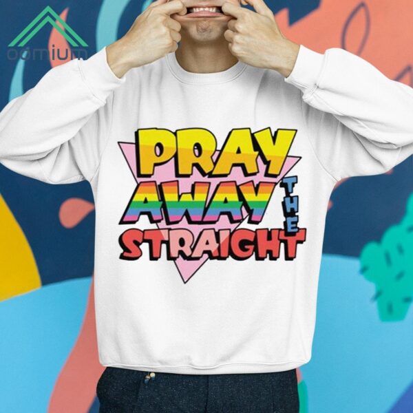 Pray Away The Straight Shirt