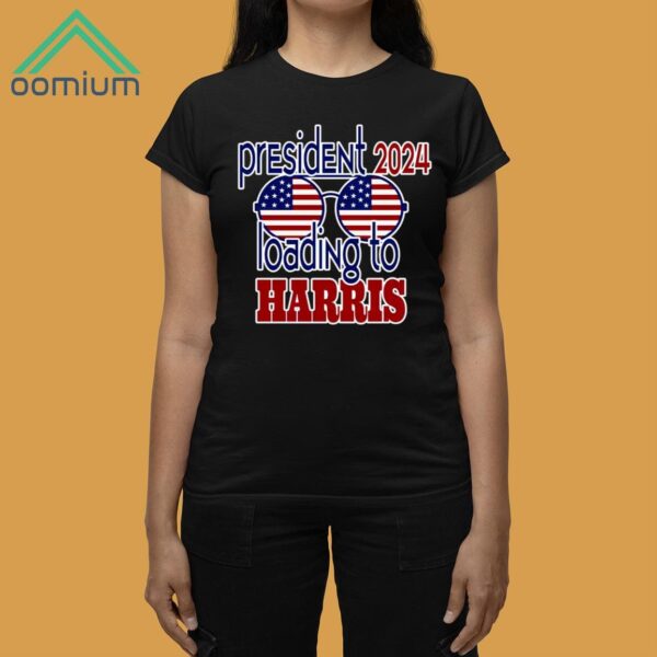 President 2024 Loading To Harris Shirt