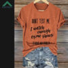 Retro Halloween Dont Test Me I Watch Enougt Crime Shows To Solve Any Problem Print Shirt