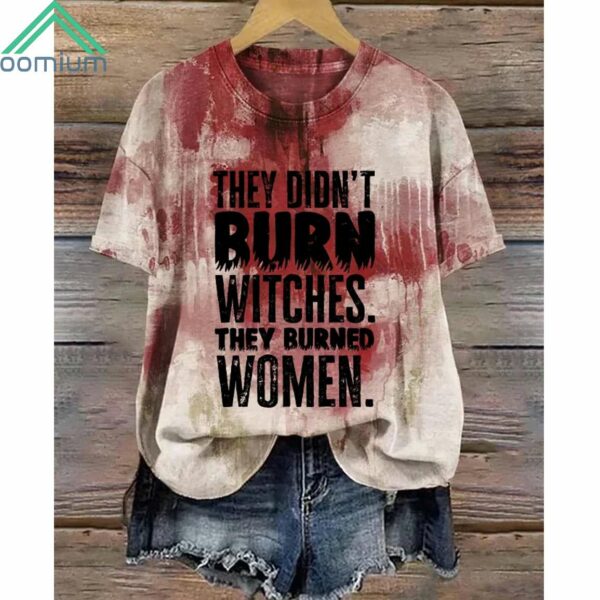 Retro They Didn't Burn Witches They Burned Women Print Shirt