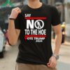 Say No Kamala Harris The Hoe Vote Trump 2024 Shirt