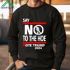 Say No Kamala Harris The Hoe Vote Trump 2024 Shirt