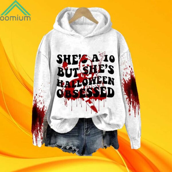 She's A 10 But She's Halloween Obsessed Bloody Hoodie