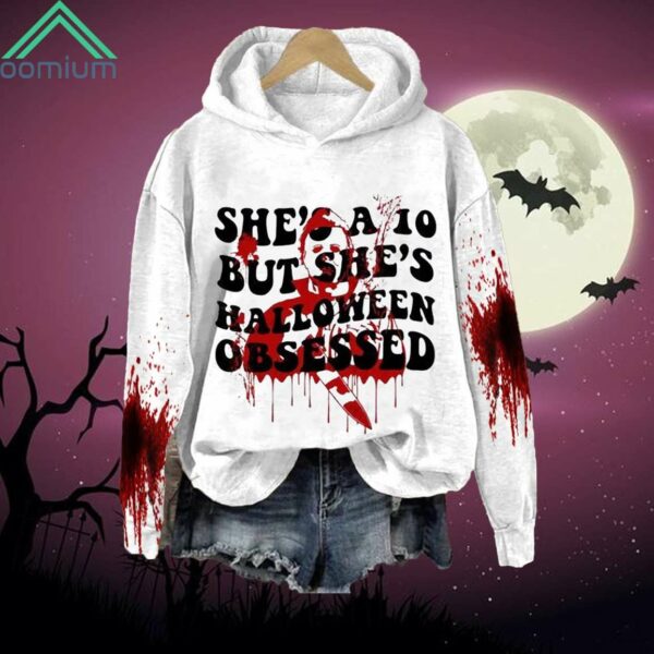 She's A 10 But She's Halloween Obsessed Bloody Hoodie