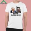 Stevewilldoit Wearing Trump And Steve Will Do It Never Surrender Shirt