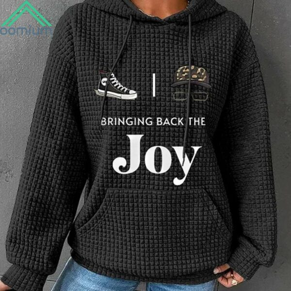 The Bringing Back The Joy Hoodie