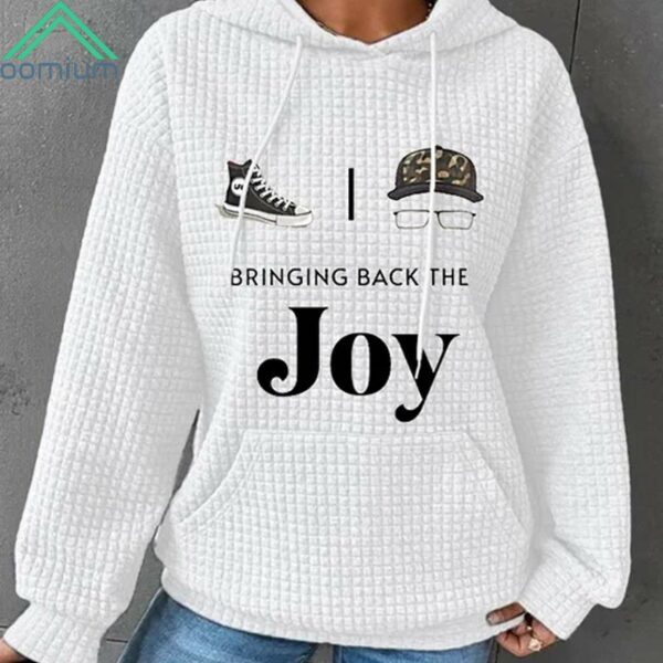 The Bringing Back The Joy Hoodie