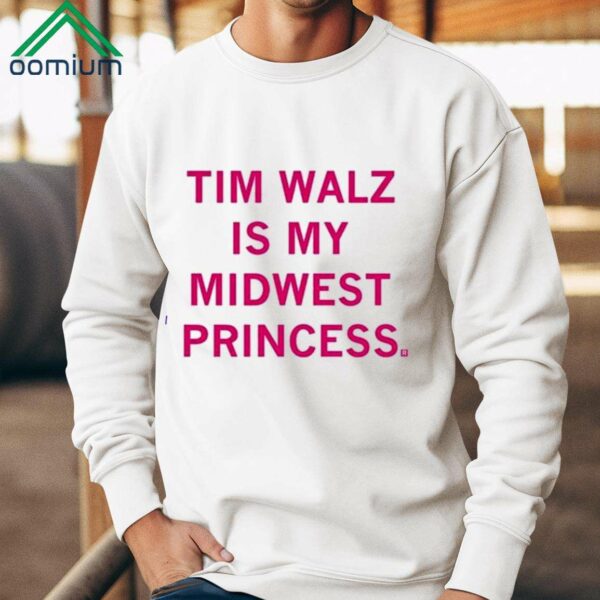 Tim Walz Is My Midwest Princess Shirt