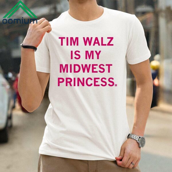 Tim Walz Is My Midwest Princess Shirt