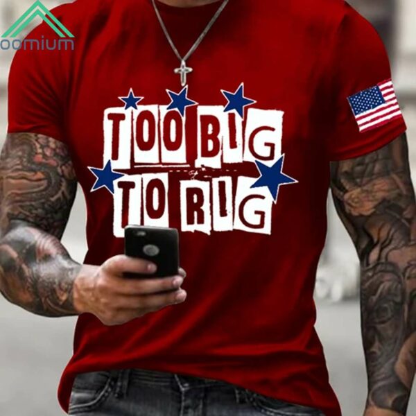 Too Big To Rig Shirt