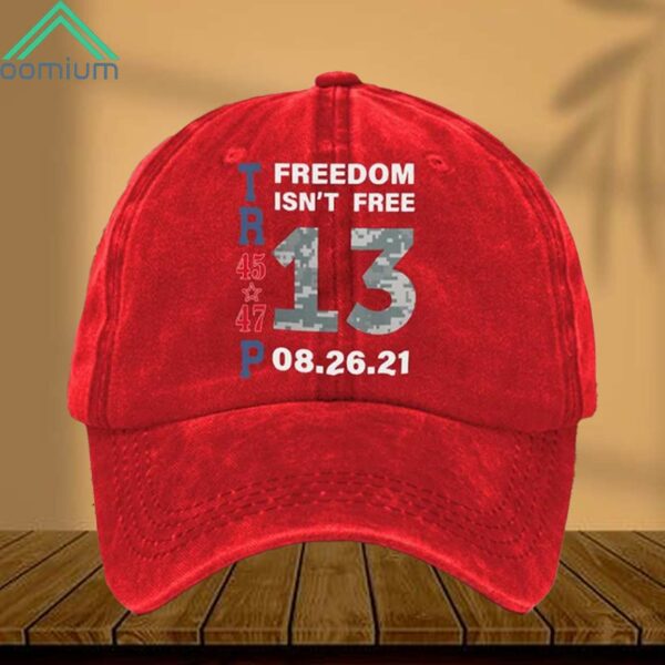 Trump 45 47 Freedom Isn't Free 13 Hat