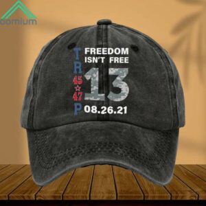 Trump 45 47 Freedom Isn't Free 13 Hat