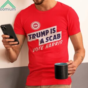 UAW Shawn Fain Trump Is A Scab Vote Harris Shirt