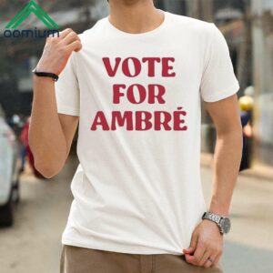 Vote For Ambre Shirt