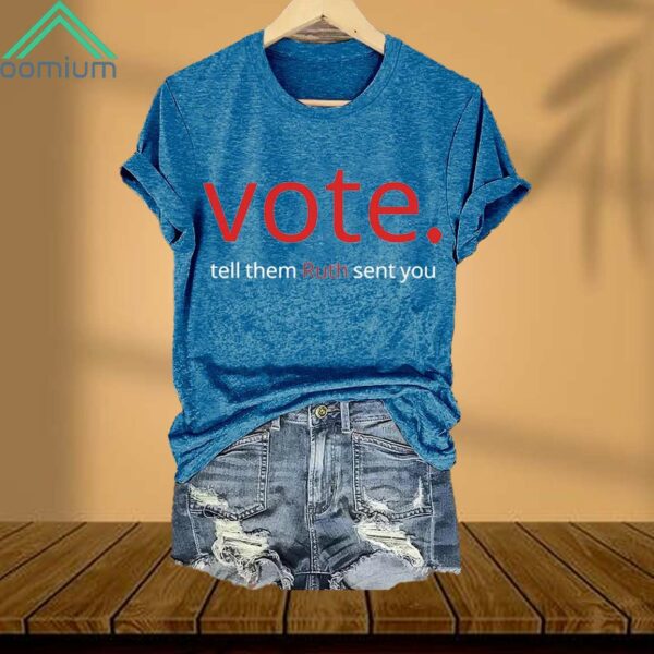 Vote Tell Them Ruth Sent You Shirt