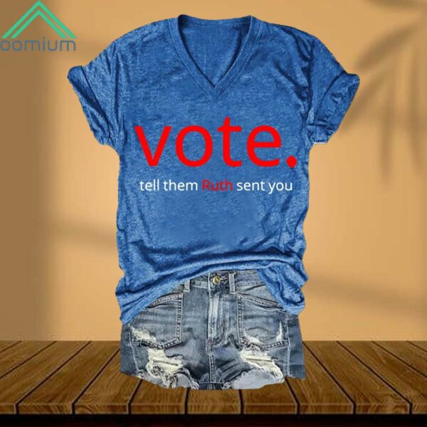 Vote Tell Them Ruth Sent You V Neck Shirt