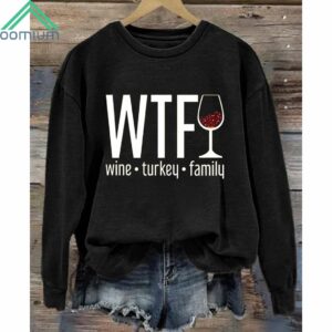 WTF Wine Turkey Family Sweatshirt