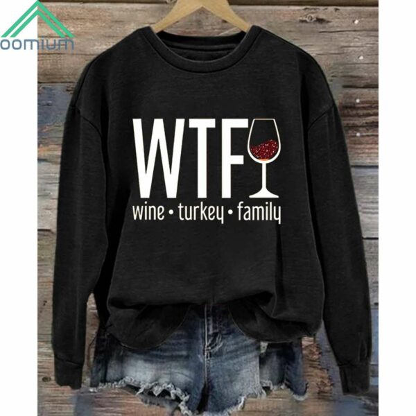 WTF Wine Turkey Family Sweatshirt